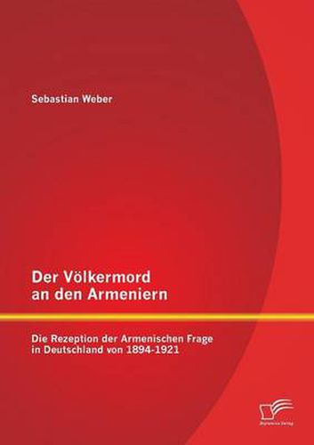 Cover image for Der Voelkermord an den Armeniern: Die Rezeption der Armenischen Frage in Deutschland von 1894-1921