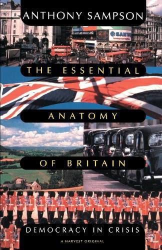 Cover image for The Essential Anatomy of Britain: Democracy in Crisis