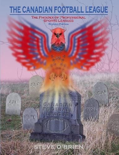 Cover image for The Canadian Football League: The Phoenix of Professional Sports Leagues (Revised Edition)