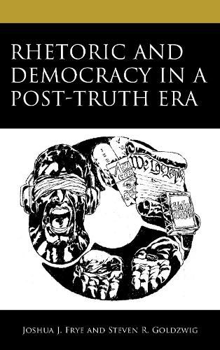 Cover image for Rhetoric and Democracy in a Post-Truth Era