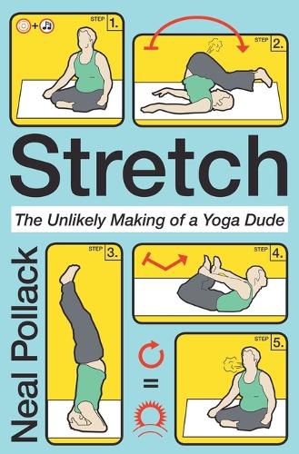 Cover image for Stretch: The Unlikely Making of a Yoga Dude