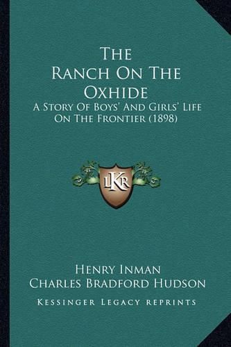 The Ranch on the Oxhide: A Story of Boys' and Girls' Life on the Frontier (1898)