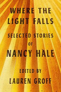 Cover image for Where The Light Falls: Selected Stories Of Nancy Hale
