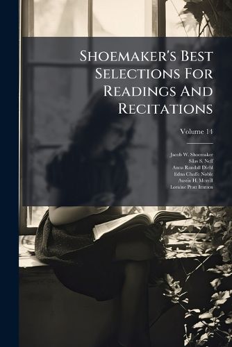 Cover image for Shoemaker's Best Selections For Readings And Recitations; Volume 14
