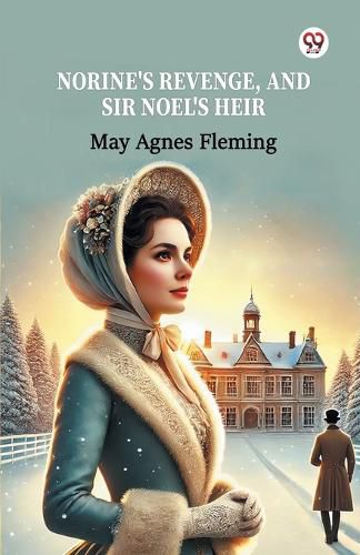Cover image for Norine's Revenge, And Sir Noel's Heir