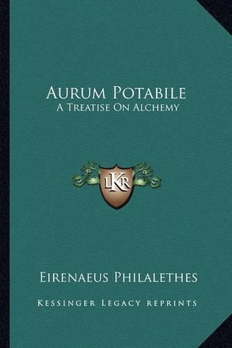 Aurum Potabile: A Treatise on Alchemy