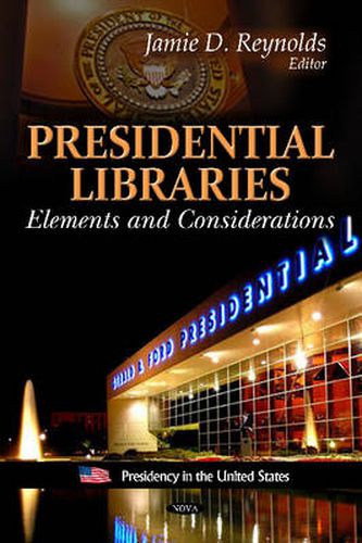 Cover image for Presidential Libraries: Elements & Considerations