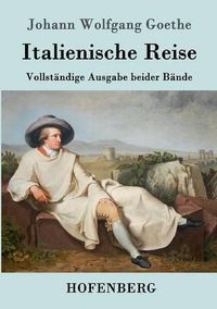 Cover image for Italienische Reise: Vollstandige Ausgabe beider Bande