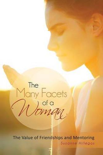 Cover image for The Many Facets of a Woman: The Value of Friendships and Mentoring