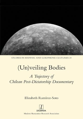 (Un)veiling Bodies: A Trajectory of Chilean Post-Dictatorship Documentary