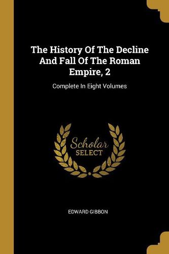 Cover image for The History Of The Decline And Fall Of The Roman Empire, 2