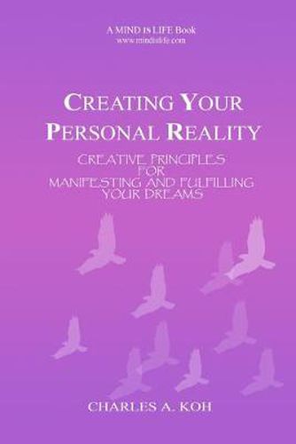 Cover image for Creating Your Personal Reality: Creative Principles For Manifesting and Fulfilling Your Dreams