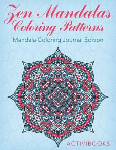 Zen Mandalas Coloring Patterns: Mandala Coloring Journal Edition