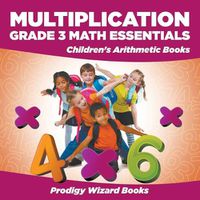 Cover image for Multiplication Grade 3 Math Essentials Children's Arithmetic Books