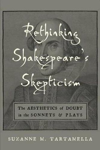 Cover image for Rethinking Shakespeare's Skepticism: The Aesthetics of Doubt in the Sonnets and Plays