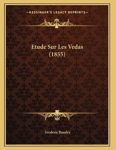 Cover image for Etude Sur Les Vedas (1855)