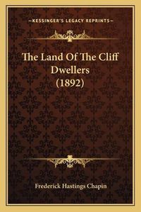 Cover image for The Land of the Cliff Dwellers (1892)