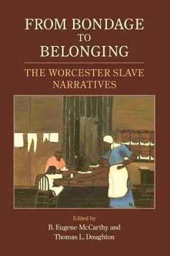 From Bondage to Belonging: The Worcester Slave Narratives