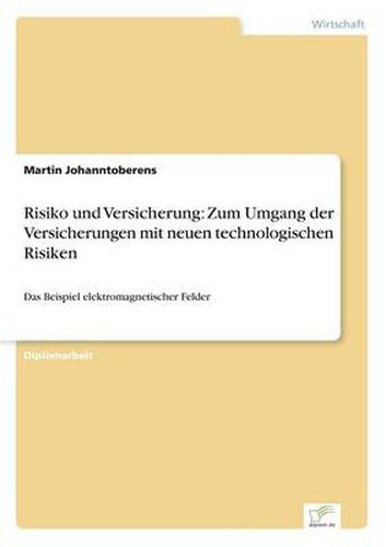 Cover image for Risiko und Versicherung: Zum Umgang der Versicherungen mit neuen technologischen Risiken: Das Beispiel elektromagnetischer Felder