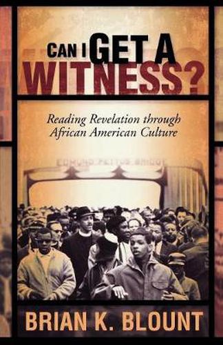 Cover image for Can I Get a Witness?: Reading Revelation through African American Culture