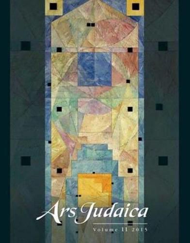 Cover image for Ars Judaica: The Bar-Ilan Journal of Jewish Art, Volume 11