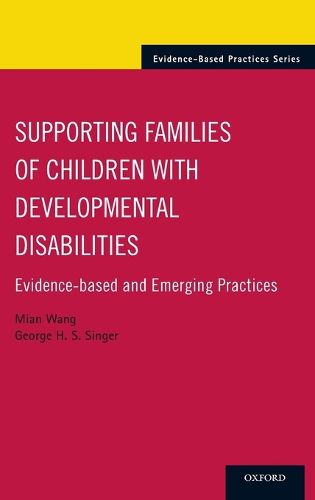 Supporting Families of Children With Developmental Disabilities: Evidence-based and Emerging Practices