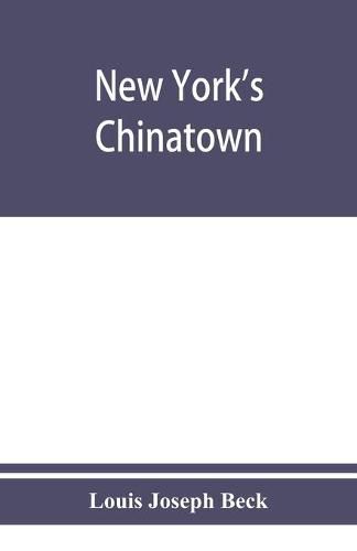 New York's Chinatown: an historical presentation of its people and places