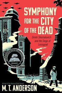 Cover image for Symphony for the City of the Dead: Dmitri Shostakovich and the Siege of Leningrad