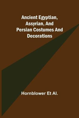 Cover image for Ancient Egyptian, Assyrian, and Persian costumes and decorations