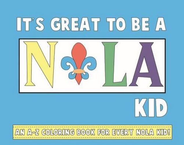 Cover image for It's Great to Be a NOLA Kid: An A-Z Coloring Book