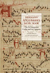 Cover image for Hermann Poetzlinger's Music Book: The St Emmeram Codex and its Contexts