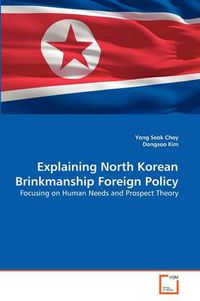 Cover image for Explaining North Korean Brinkmanship Foreign Policy