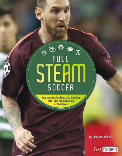 Full STEAM Soccer: Science, Technology, Engineering, Arts, and Mathematics of the Game