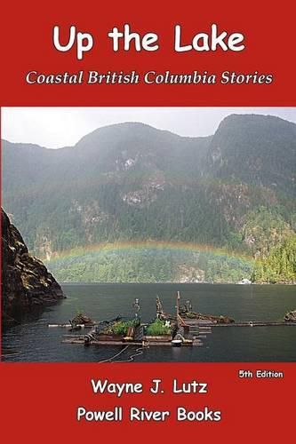 Cover image for Up the Lake: Coastal British Columbia Stories