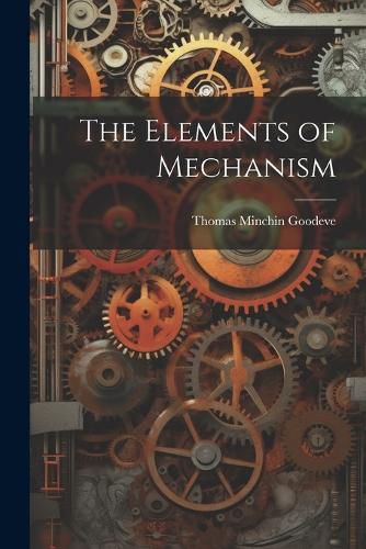 Cover image for The Elements of Mechanism