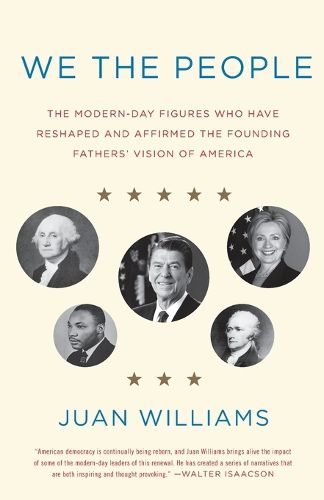 We the People: The Modern-Day Figures Who Have Reshaped and Affirmed the Founding Fathers' Vision of America