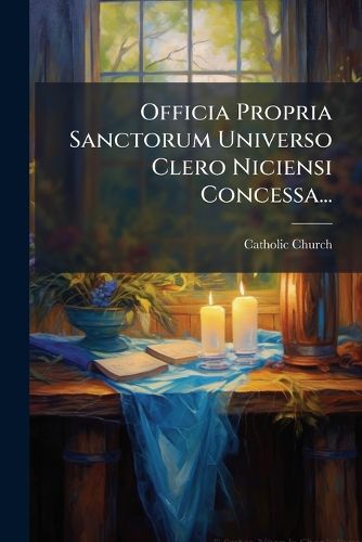 Cover image for Officia Propria Sanctorum Universo Clero Niciensi Concessa...