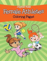 Cover image for Female Athletes (Coloring Pages)