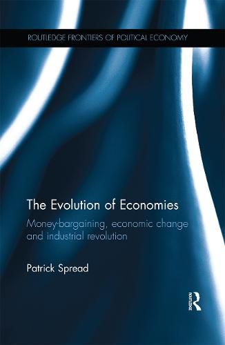 Cover image for The Evolution of Economies: Money-bargaining, economic change and industrial revolution