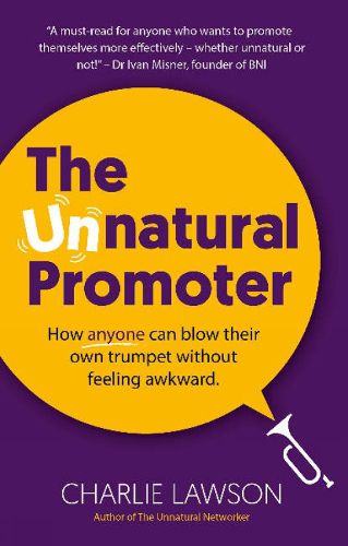 Cover image for The Unnatural Promoter: How anyone can blow their own trumpet without feeling awkward