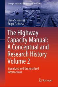 Cover image for The Highway Capacity Manual: A Conceptual and Research History Volume 2: Signalized and Unsignalized Intersections