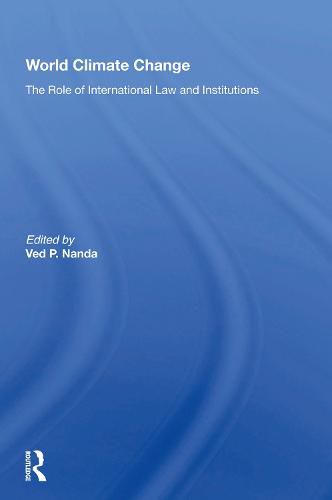 Cover image for World Climate Change: The Role Of International Law And Institutions