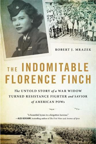 The Indomitable Florence Finch: The Untold Story of a War Widow Turned Resistance Fighter and Savior of American POWs