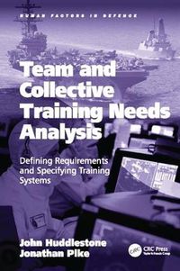 Cover image for Team and Collective Training Needs Analysis: Defining Requirements and Specifying Training Systems