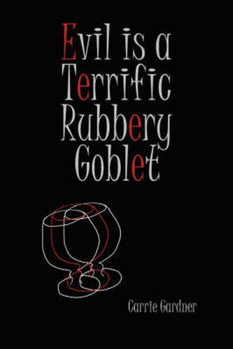 Cover image for Evil Is a Terrific Rubbery Goblet