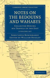 Cover image for Notes on the Bedouins and Wahabys 2 Volume Paperback Set: Collected During His Travels in the East