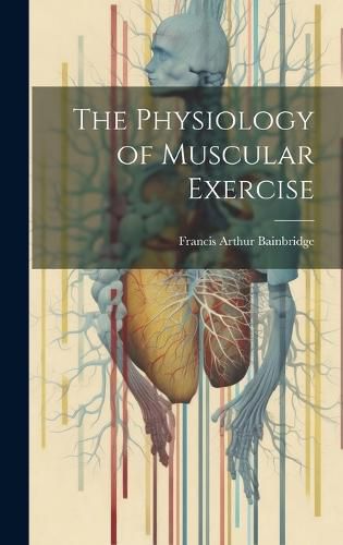 Cover image for The Physiology of Muscular Exercise