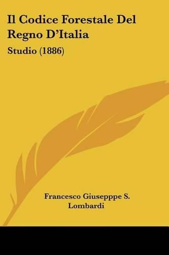 Cover image for Il Codice Forestale del Regno D'Italia: Studio (1886)