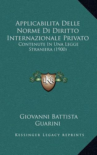 Cover image for Applicabilita Delle Norme Di Diritto Internazionale Privato: Contenute in Una Legge Straniera (1900)