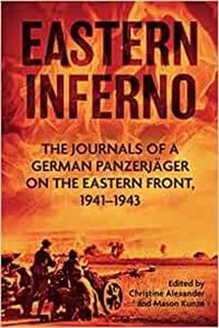 Cover image for Eastern Inferno: The Journals of a German Panzerjager on the Eastern Front 1941-43